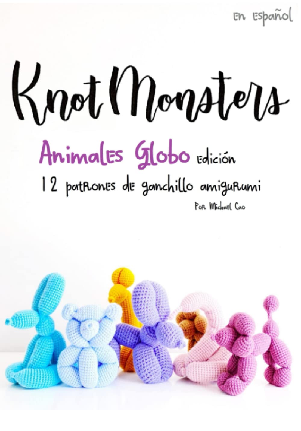 Libro: Knotmonsters: Animales Globo edición: 12 patrones de ganchillo amigurumi (SPANISH/ESPAÑOL) (Spanish Edition)
