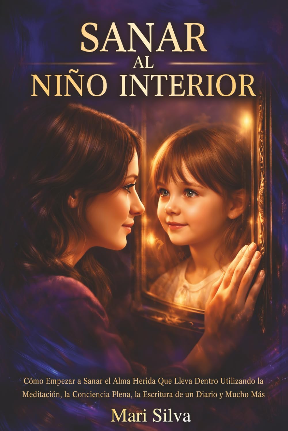 Libro: Sanar al niño interior: Cómo empezar a sanar el alma herida que lleva dentro utilizando la meditación, la conciencia plena, la escritura de un diario ... más (Autoayuda Espiritual) (Spanish Edition)