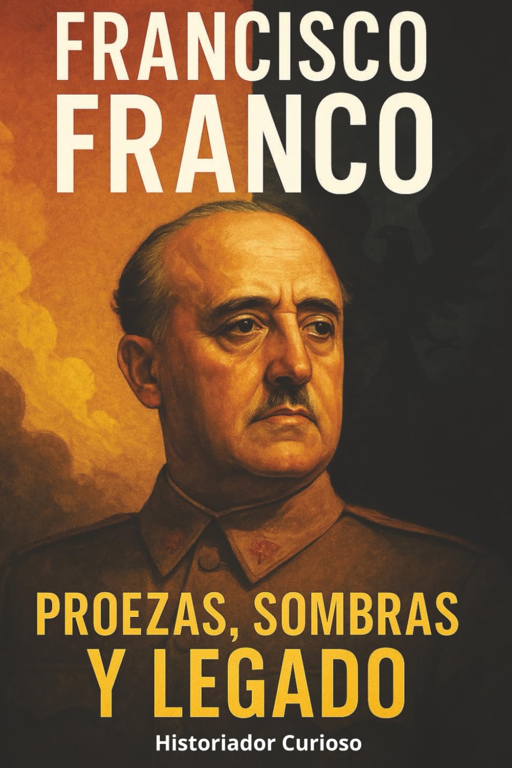 Libro: Francisco Franco: Proezas, Sombras y Legado (Ecos del Poder: Biografías que marcaron el siglo XX) (Spanish Edition)