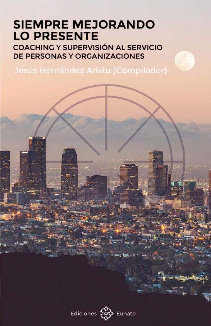 Libro: Siempre mejorando lo presente: Coaching y supervisión al servicio de personas y organizaciones