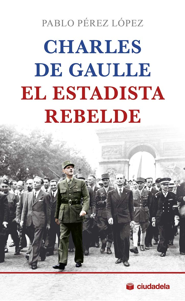 Libro: Charles de Gaulle, el estadista rebelde
