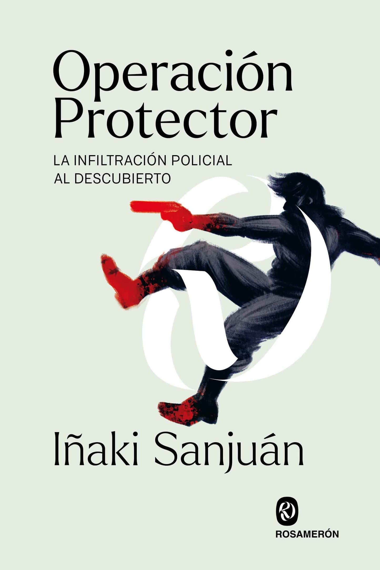 Libro: Operación Protector: La infiltración policial al descubierto (SIN COLECCION)