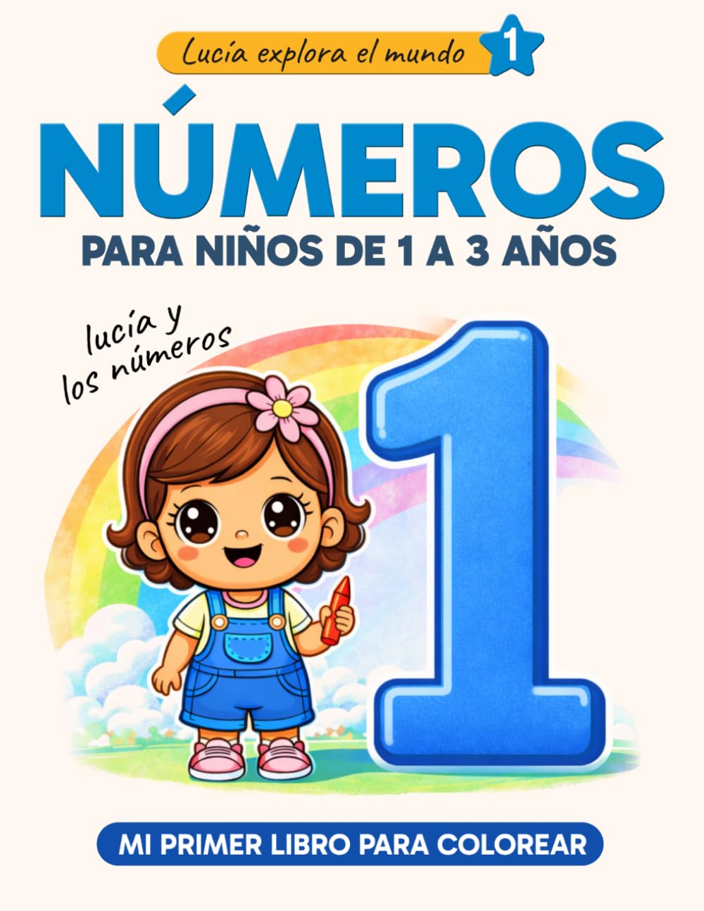 Libro: Números para niños de 1 a 3 años - Libro para colorear del 1 al 10: Lucía y los números - Actividades y aprendizaje infantil (Lucía explora el mundo) (Spanish Edition)