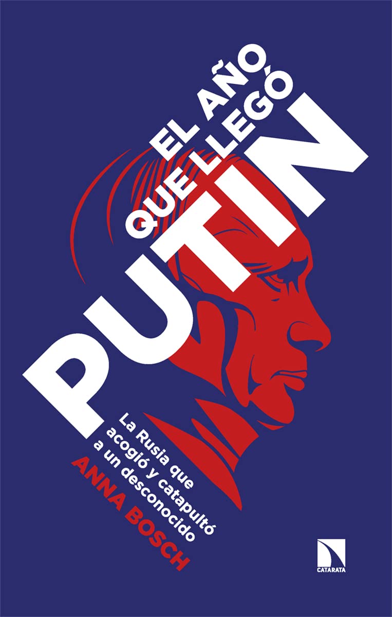 Libro: El año que llegó Putin: La Rusia que acogió y catapultó a un desconocido