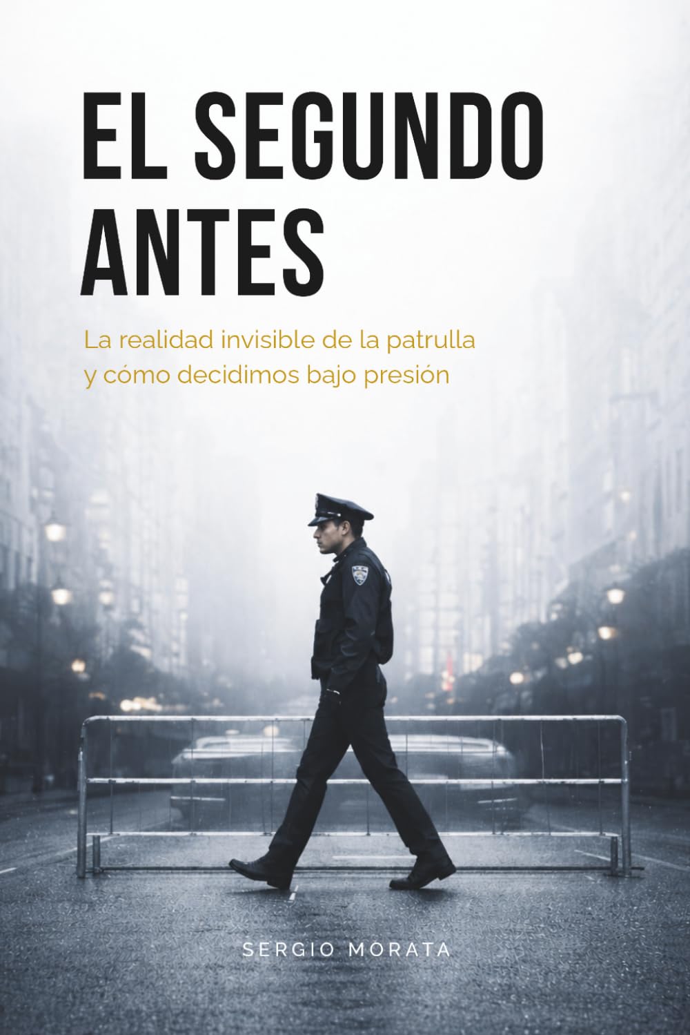 Libro: El segundo antes: La realidad invisible de la patrulla y cómo decidimos bajo presión