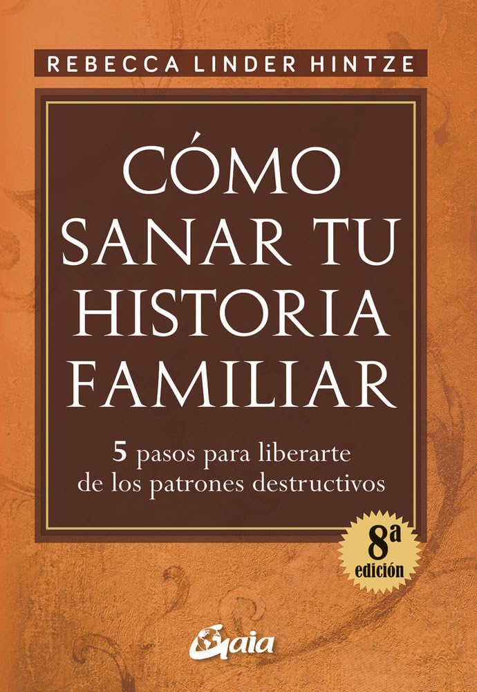 Libro: Cómo sanar tu historia familiar: 5 pasos para liberarte de los patrones destructivos