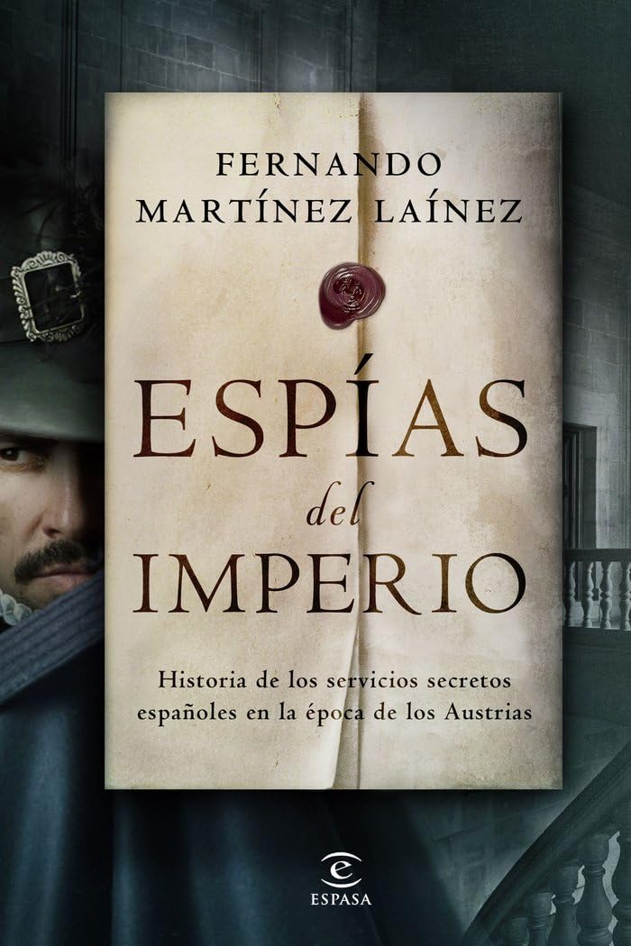 Libro: Espías del imperio: Historia de los servicios secretos españoles en la época de los Austrias (NO FICCIÓN)