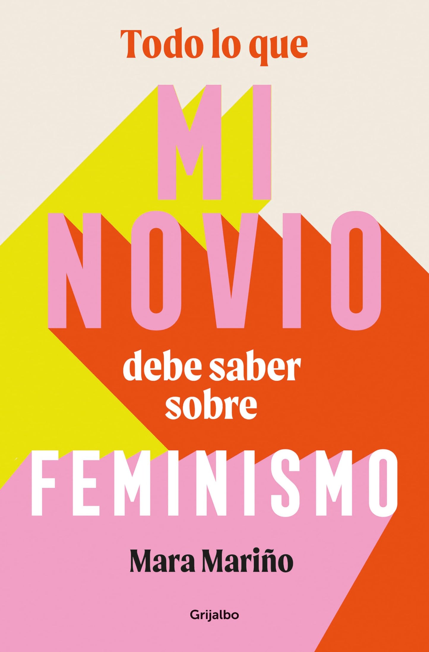 Libro: Todo lo que mi novio debe saber sobre feminismo / Everything My Boyfriend Should Know About Feminism (Spanish Edition)