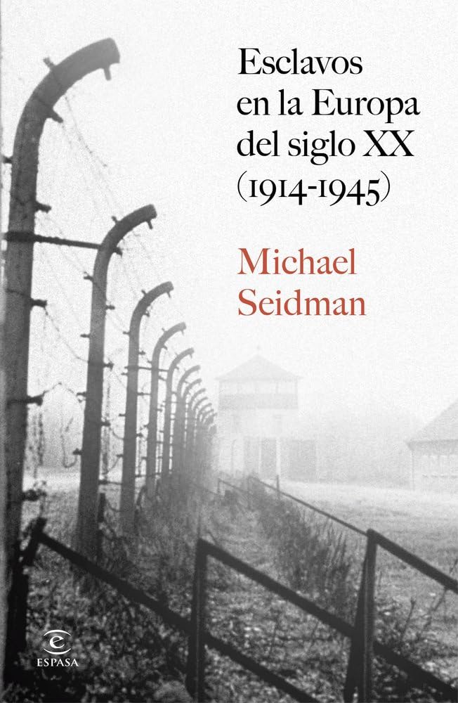 Libro: Esclavos en la Europa del siglo XX (1914-1945) (Espasa Historia)