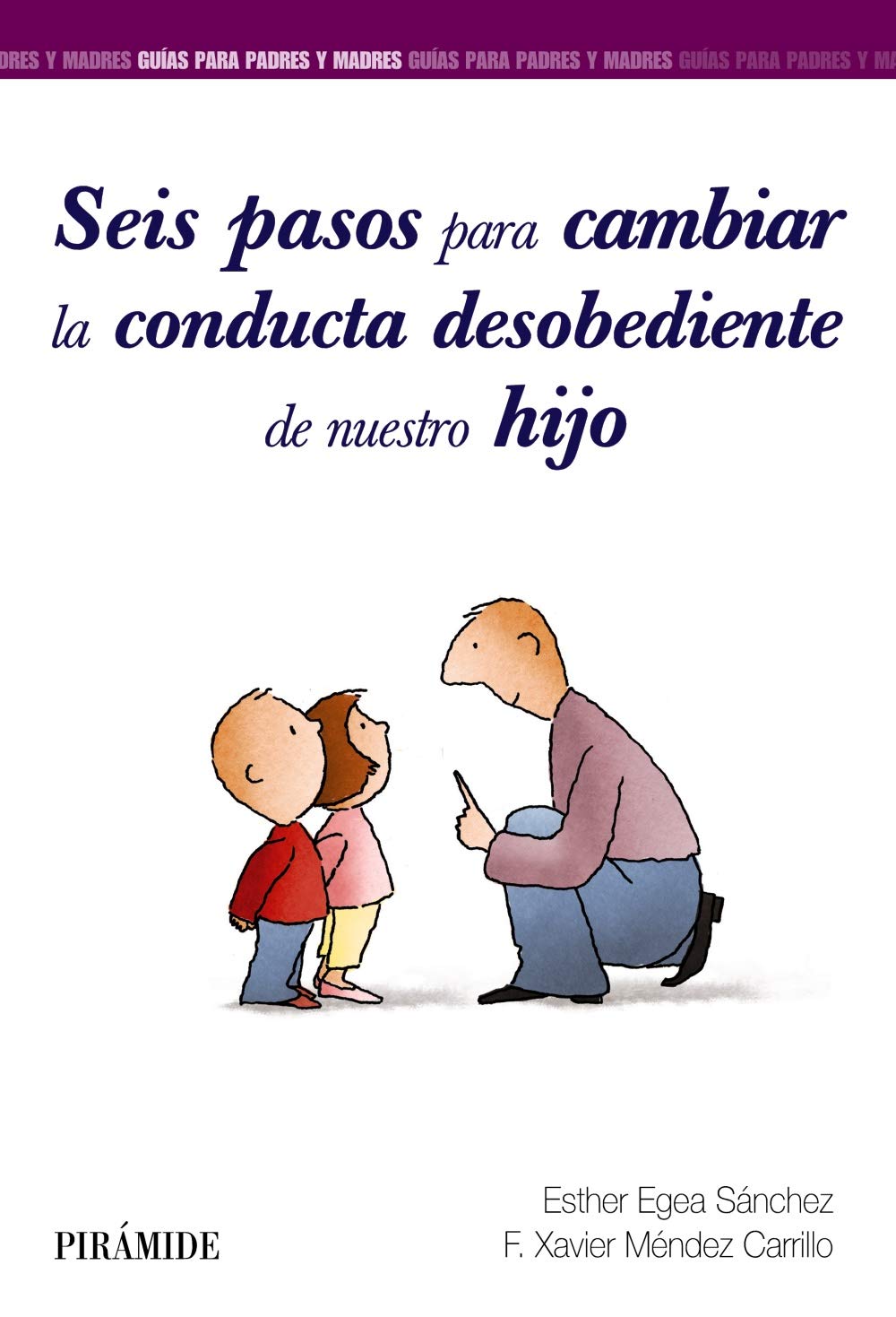 Libro: Seis pasos para cambiar la conducta desobediente de nuestro hijo