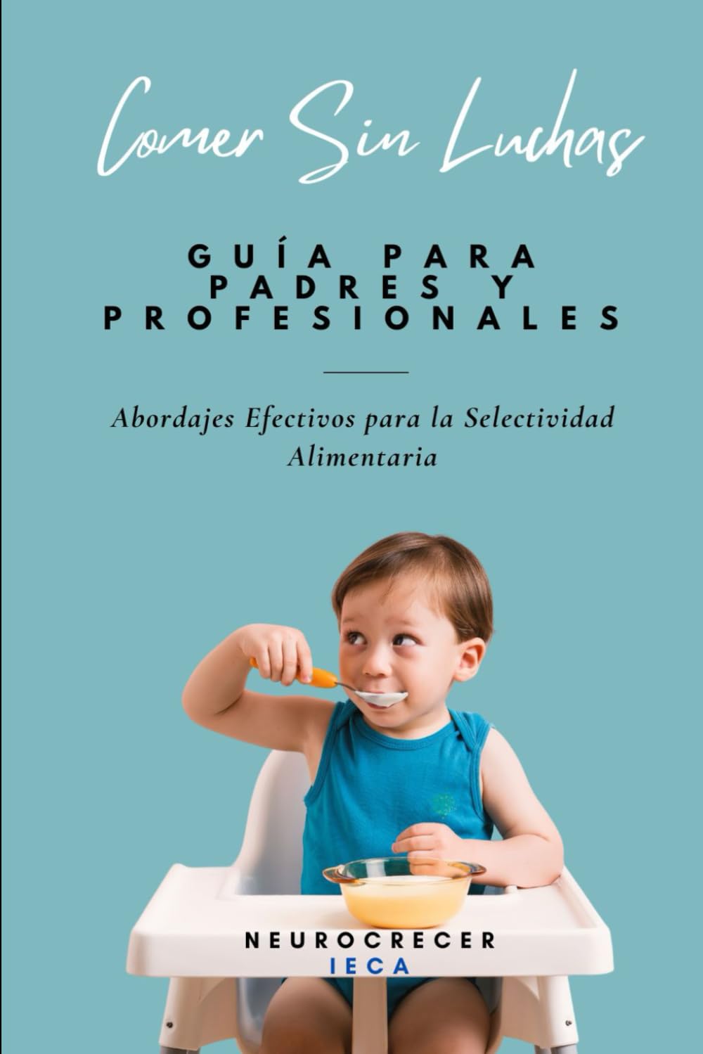 Libro: Comer Sin Luchas: Abordajes Efectivos para la Selectividad Alimentaria