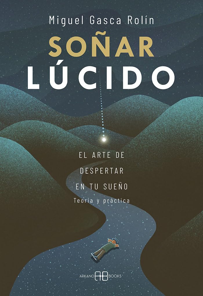 Soñar lúcido: El arte de despertar en tu sueño (SIN COLECCION)