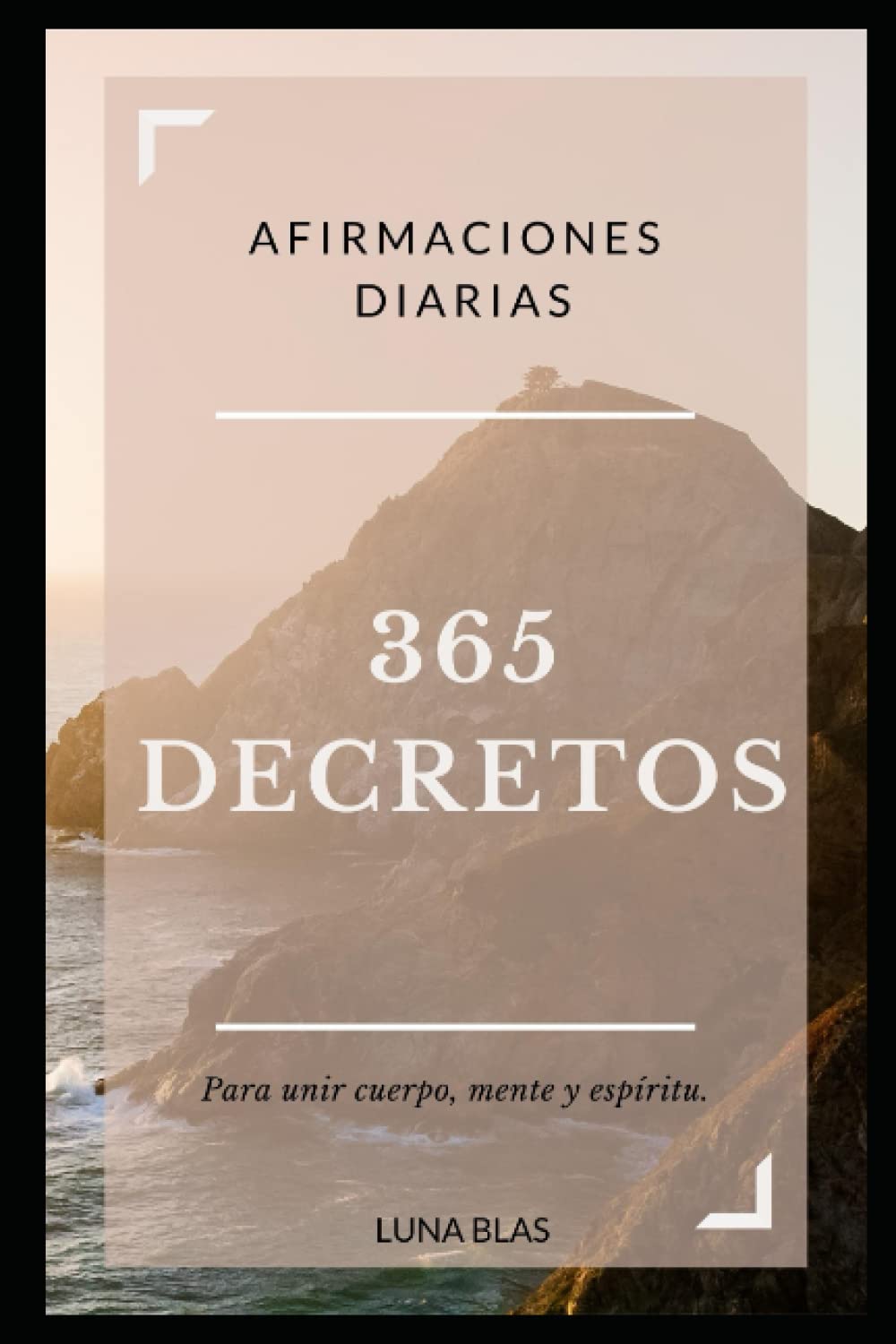 Libro: 365 Decretos: Afirmaciones diarias par unir cuerpo, mente y espíritu.