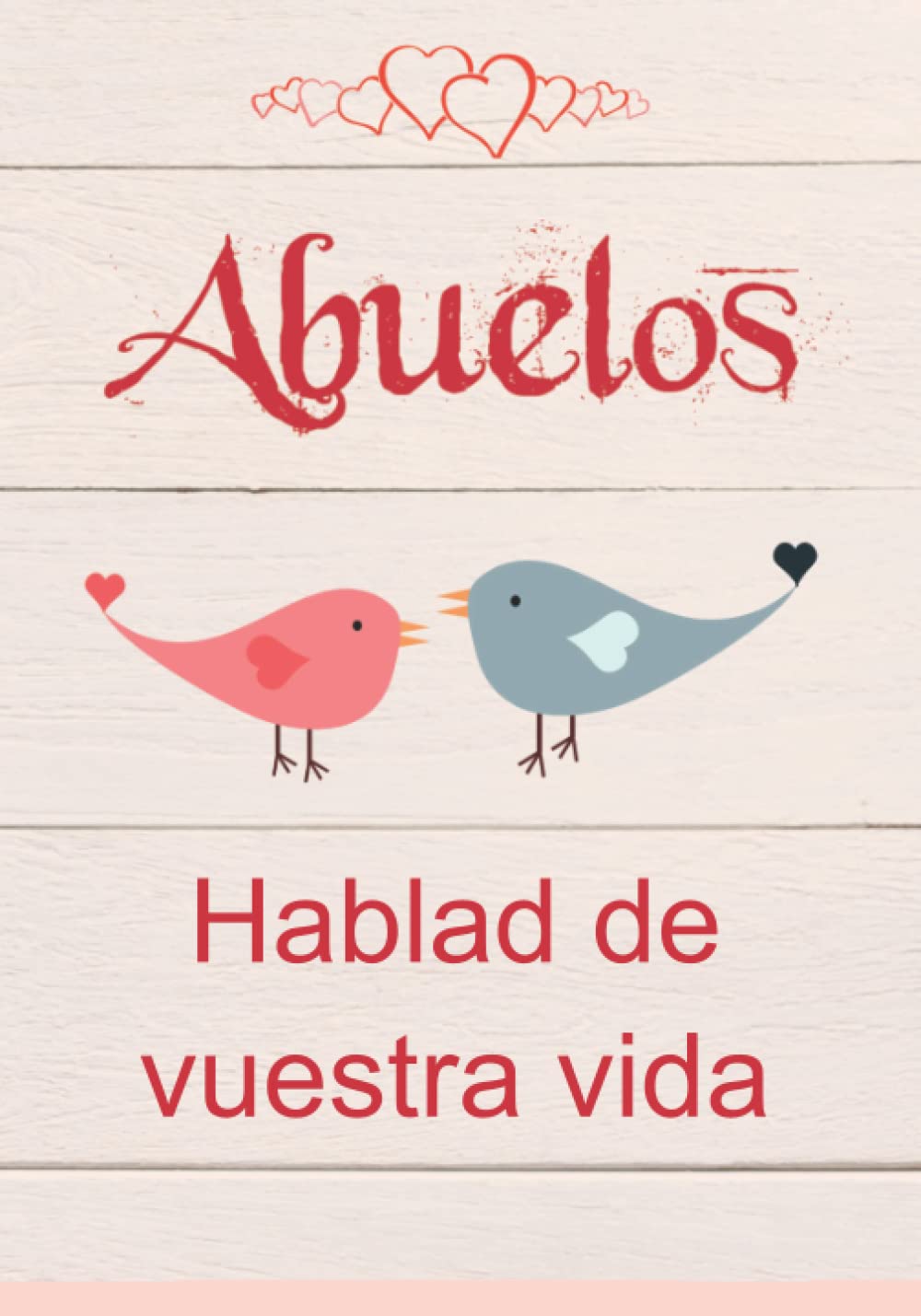 Libro: Abuelos, hablad de vuestra vida: 140 preguntas en el libro para que el abuelo y la abuela las rellenen