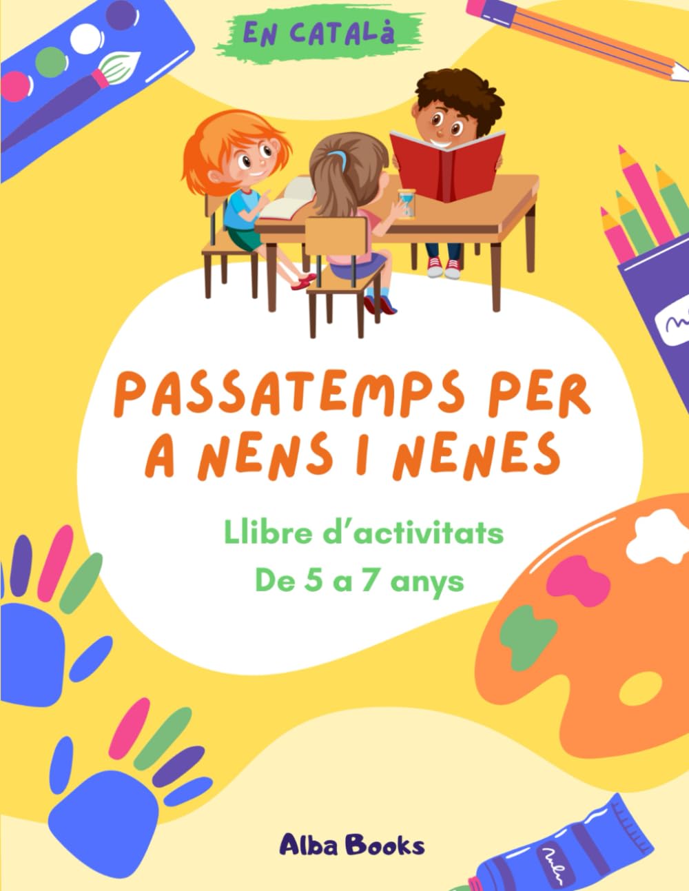 PASSATEMPS PER A NENS DE 5 A 7 ANYS: Entreteniment assegurat amb sopes de lletres, dibuixos per pintar, sudokus, laberints i MOLT MÉS! (PASSATEMPS PER NENS I NENES)
