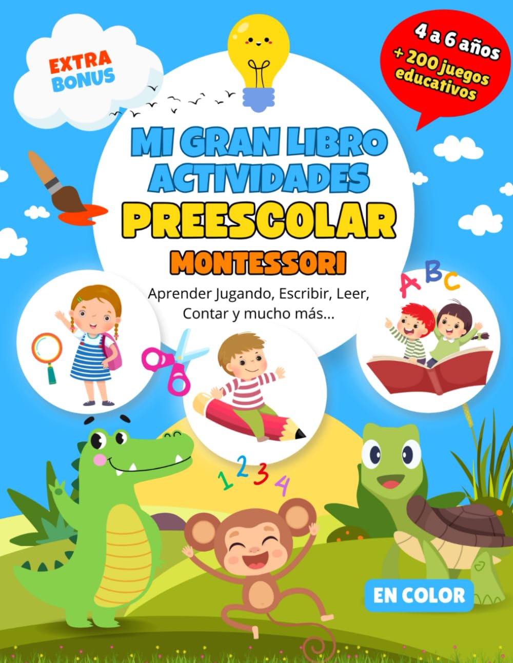 Libro: Mi Gran Libro Actividades Preescolar para 4 a 6 Años: Libro en Color con +200 Juegos Educativos para Aprender Jugando, Escribir, Leer, Contar y más. Bonus Extra. (Libros Actividades) (Spanish Edition)