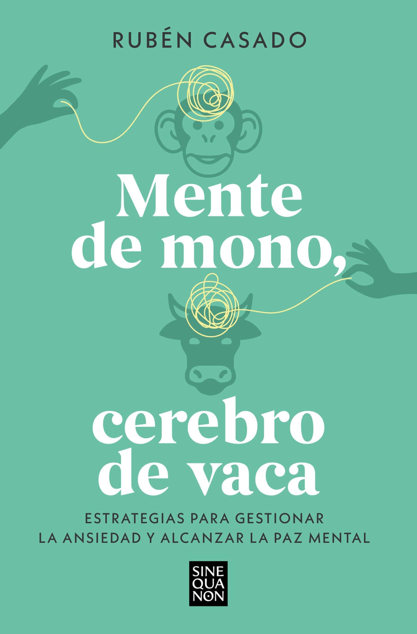 Libro: Mente de mono, cerebro de vaca: Estrategias para gestionar la ansiedad y alcanzar la paz mental / A Monkey Mind, A Cow Brain (Spanish Edition)