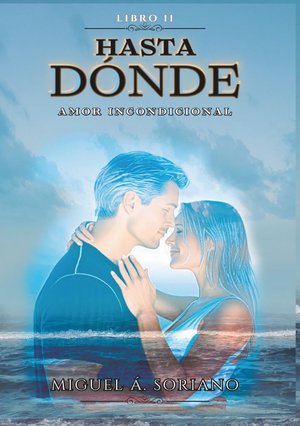 Libro: Hasta dónde II (amor incondicional): Amor incondicional (Spanish Edition)