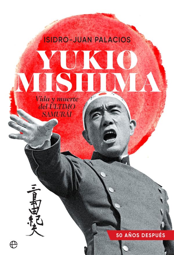 Libro: Yukio Mishima: Vida y muerte del último samurái (Biografías y memorias)