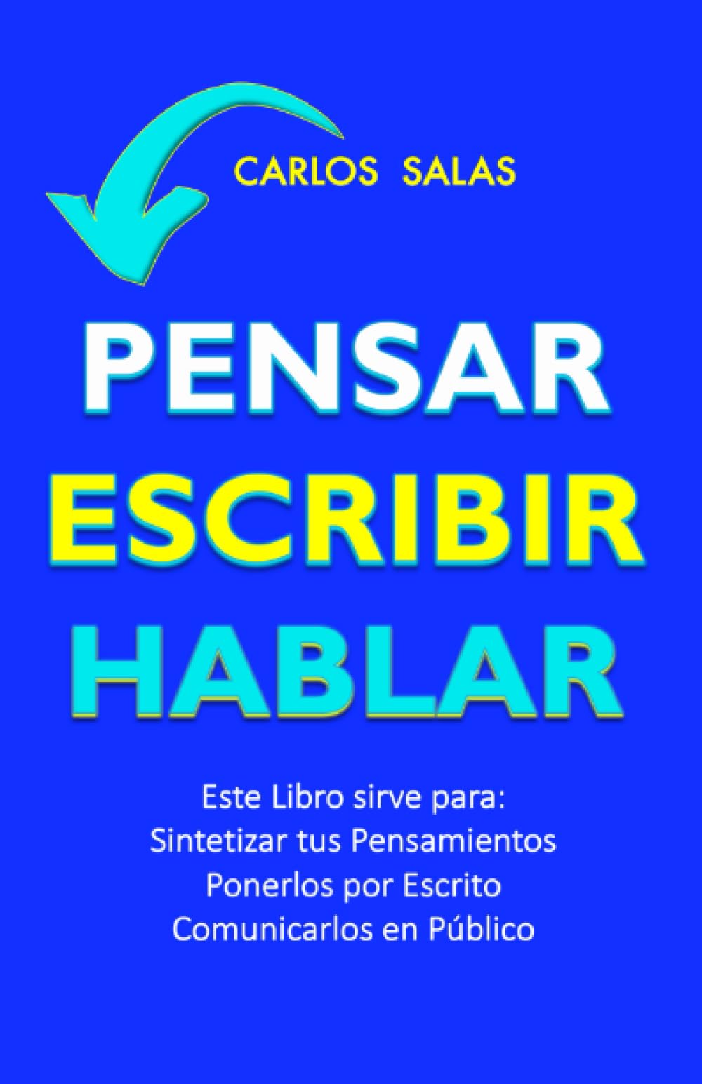 Libro: Pensar, Escribir, Hablar: Un Libro para Definir tus Ideas, Ponerlas sobre un Papel y Comunicarlas en Público