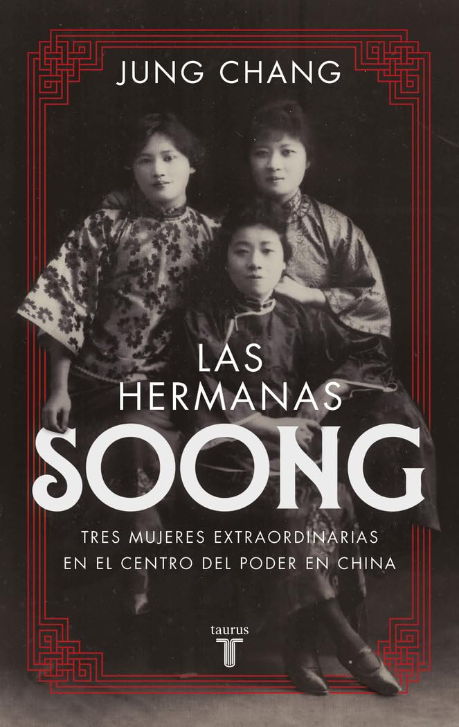 Las hermanas Soong: Tres mujeres extraordinarias en el centro del poder en China (Biografías)