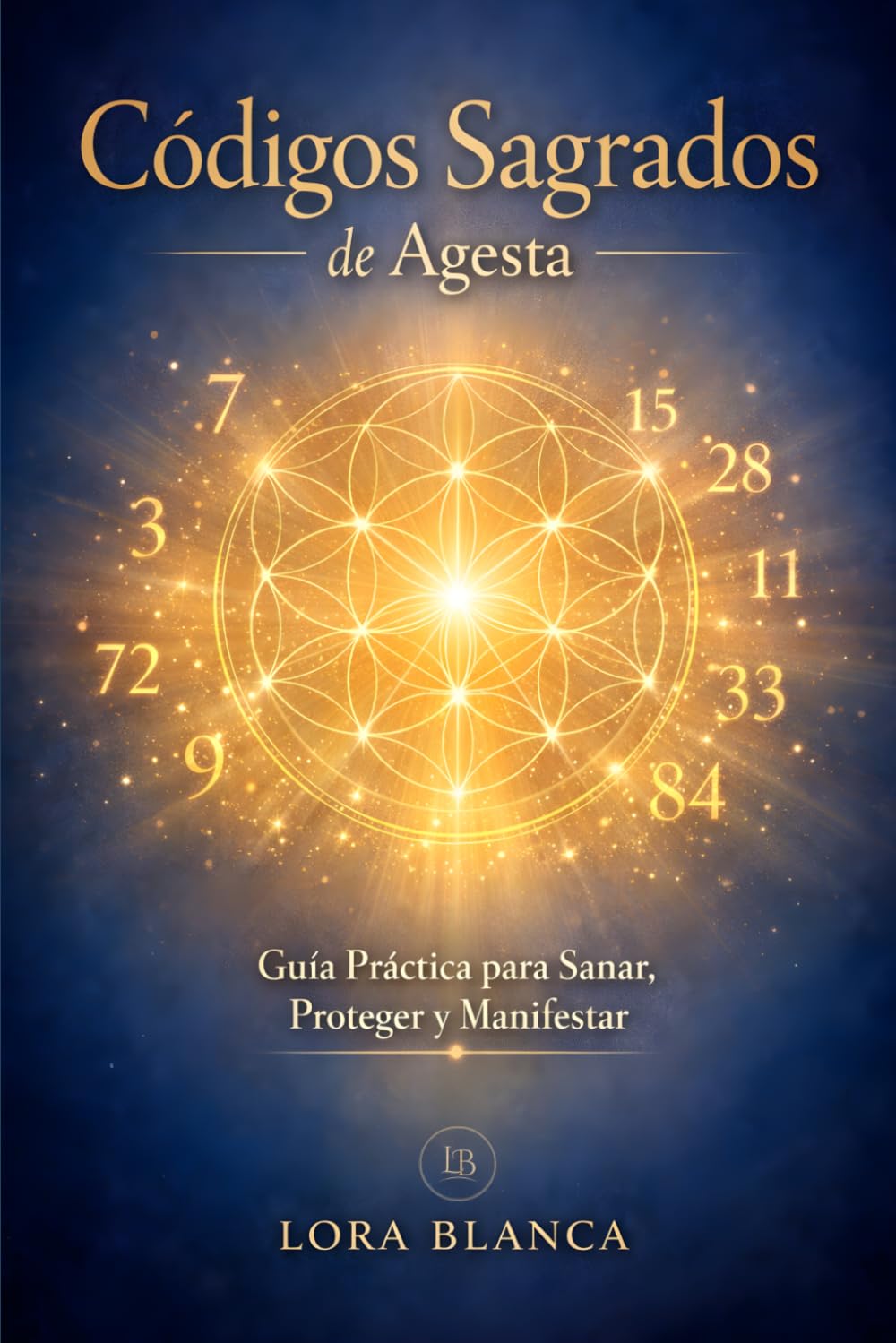Libro: Códigos Sagrados de Agesta: Guía Práctica para Sanar, Proteger y Manifestar: Los Códigos numéricos sagrados más potentes con instrucciones paso a paso, rituales de activación y limpieza de 9 días
