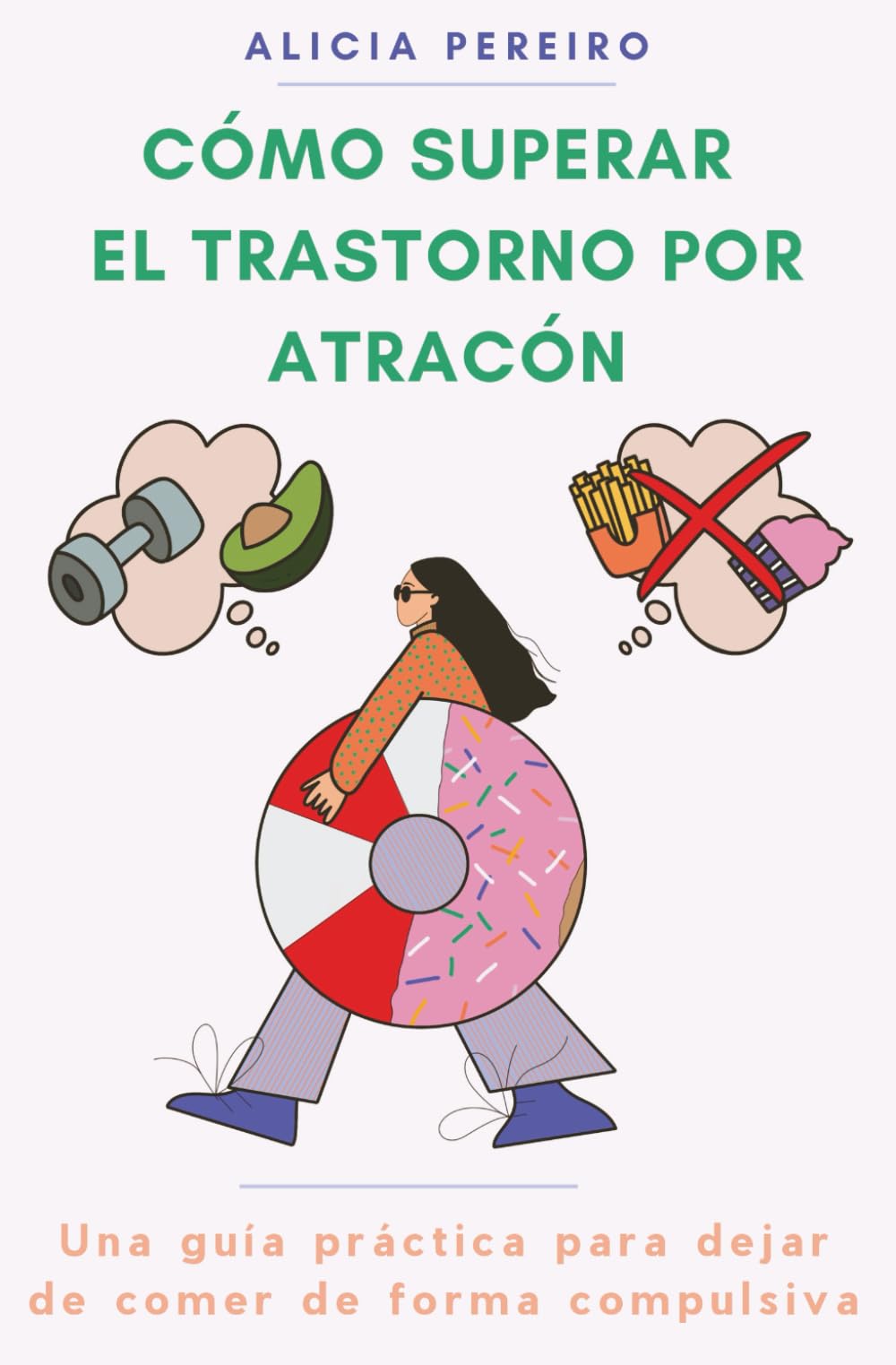 Libro: Cómo superar el trastorno por atracón: Una guía práctica para dejar de comer de forma compulsiva