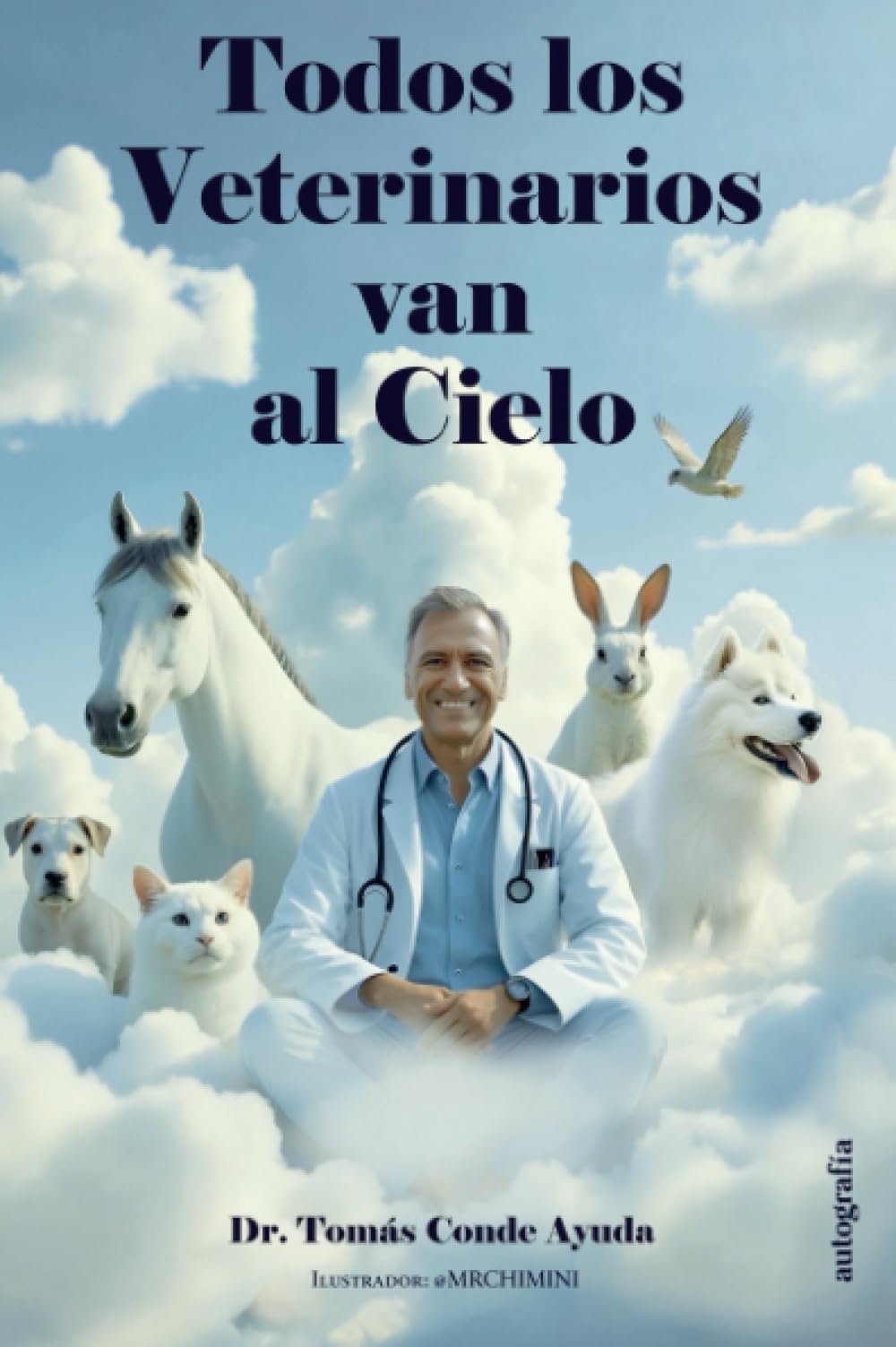Libro: Todos los veterinarios van al cielo (Spanish Edition)