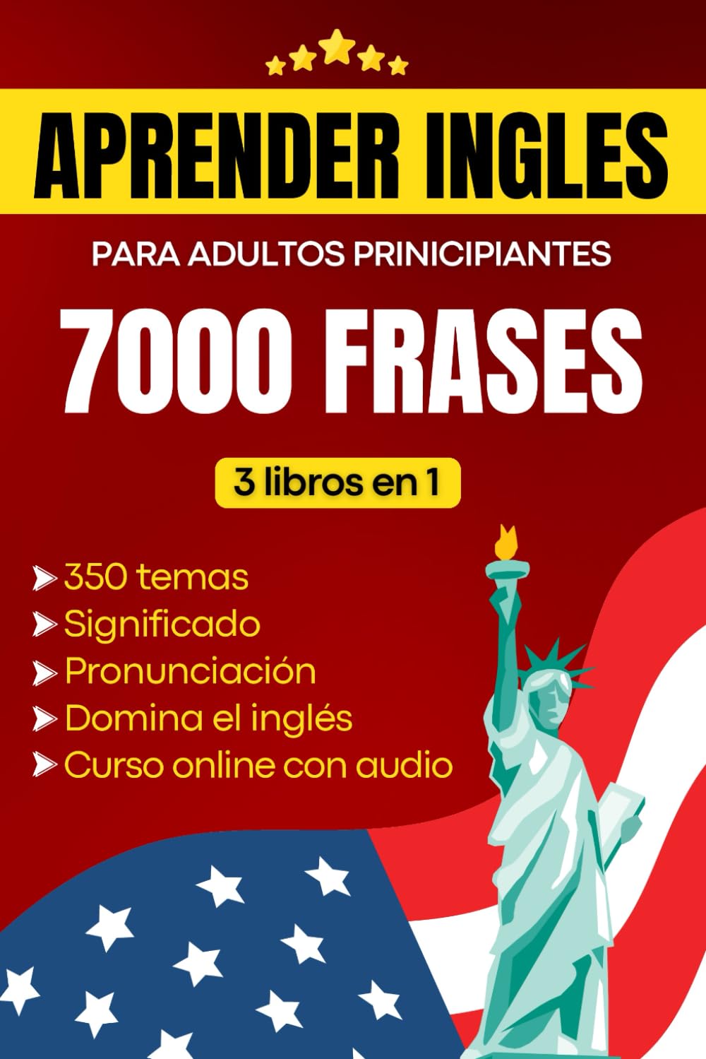 Libro: Aprender inglés para adultos principiantes: Domina el inglés con 7000 frases – incluye pronunciación y significado en español en un curso completo de 3 libros en 1