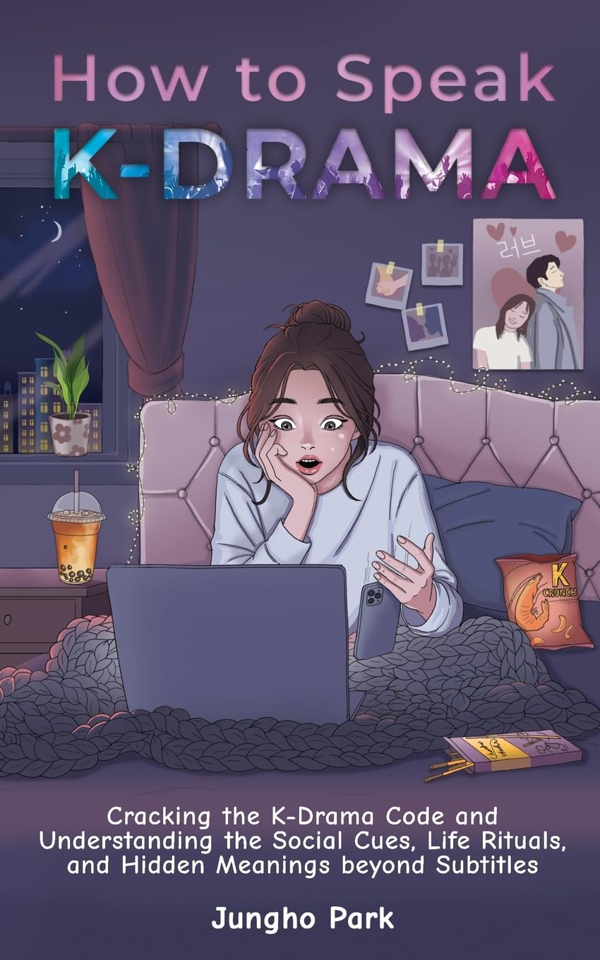 Libro: How to Speak KDRAMA: Cracking the K-Drama Code and Understanding the Social Cues, Life Rituals, and Hidden Meanings beyond Subtitles