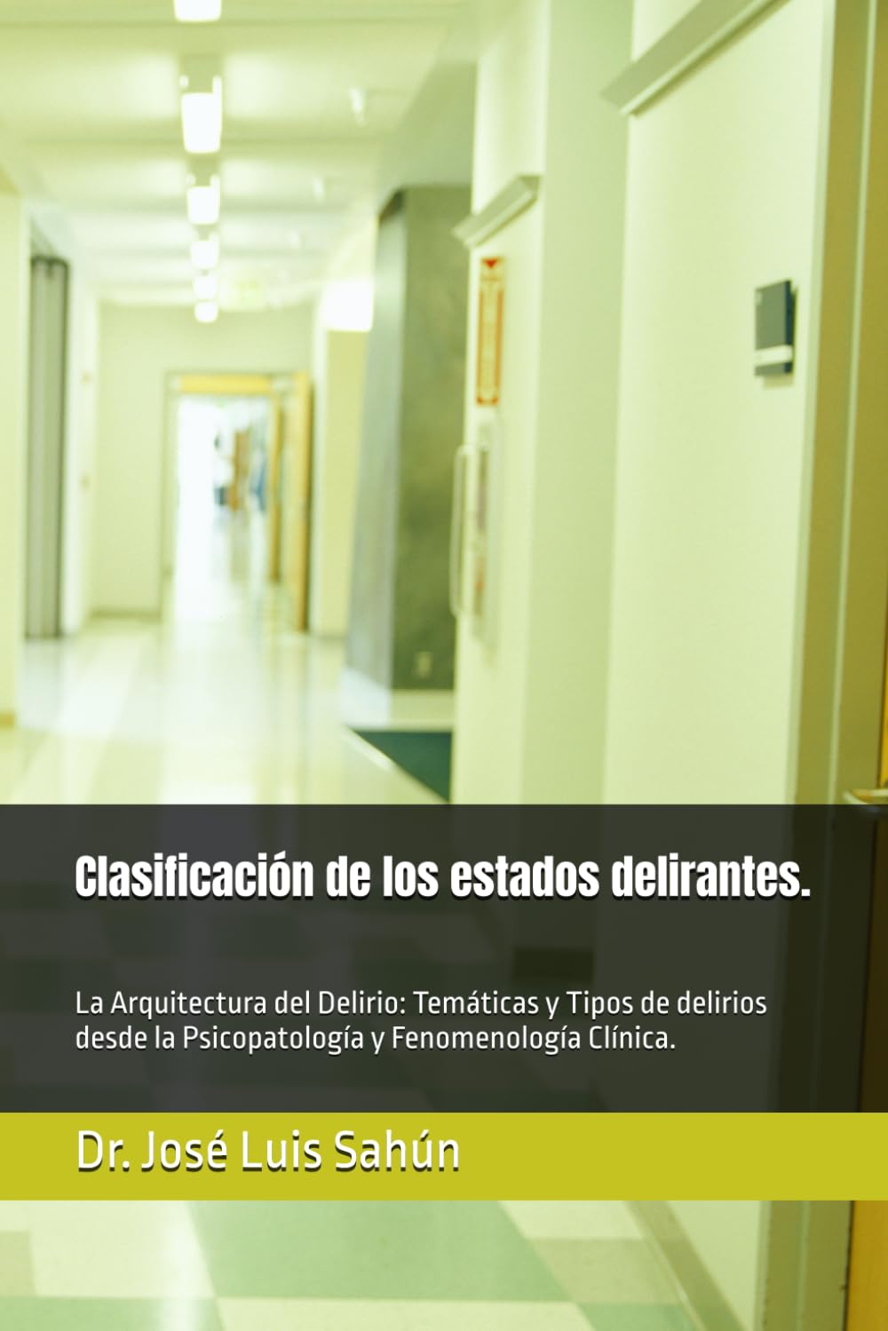 Libro: Clasificación de los estados delirantes.: La Arquitectura del Delirio: Temáticas y Tipos de delirios desde la Fenomenología Clínica. (Spanish Edition)
