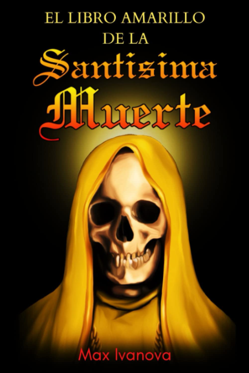 Libro: El Libro Amarillo De La Santísima Muerte (Colección De La Santa Muerte) (Spanish Edition)