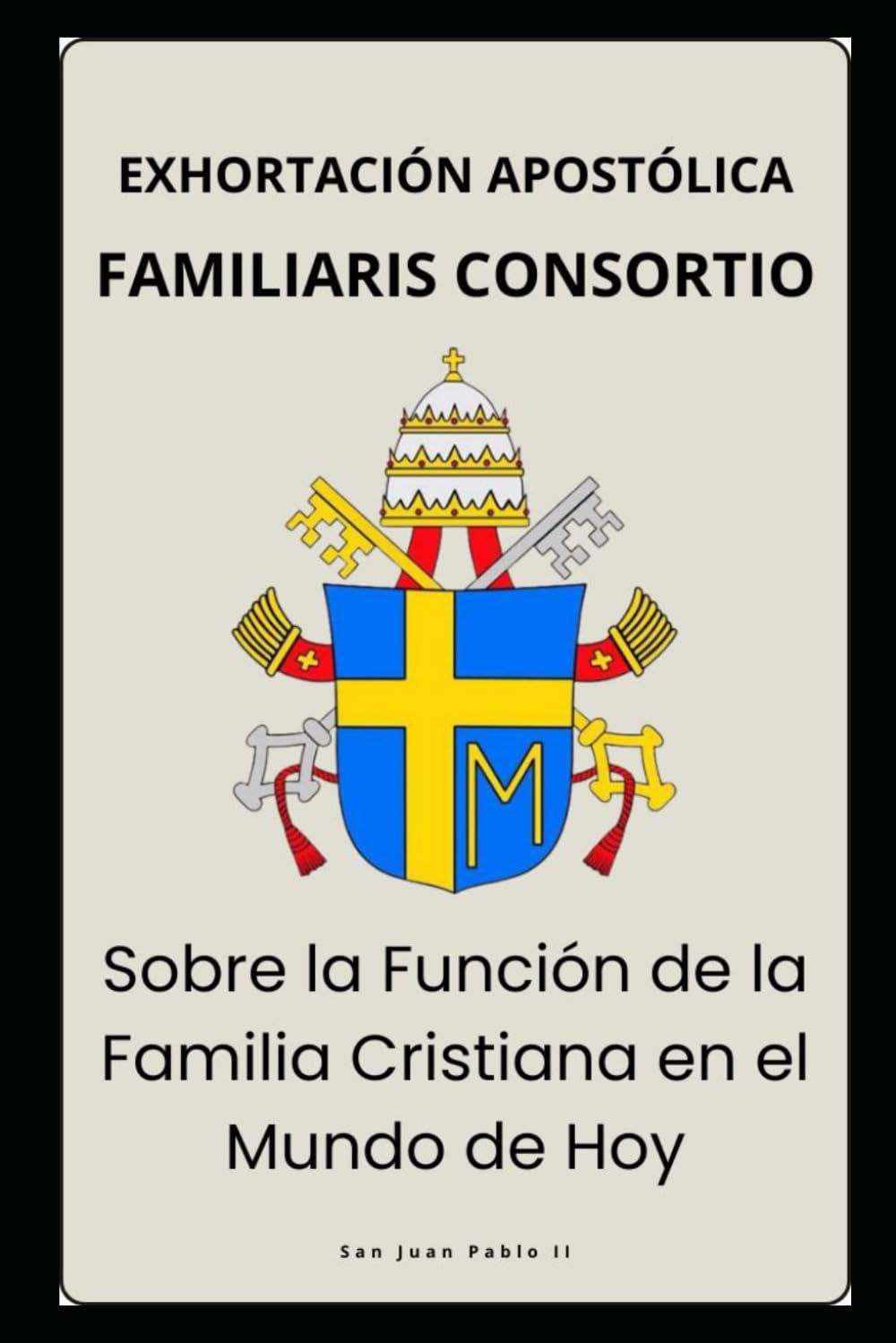 Libro: Familiaris Consortio – Sobre la Función de la Familia Cristiana en el Mundo de Hoy (Cartas dos Papas)