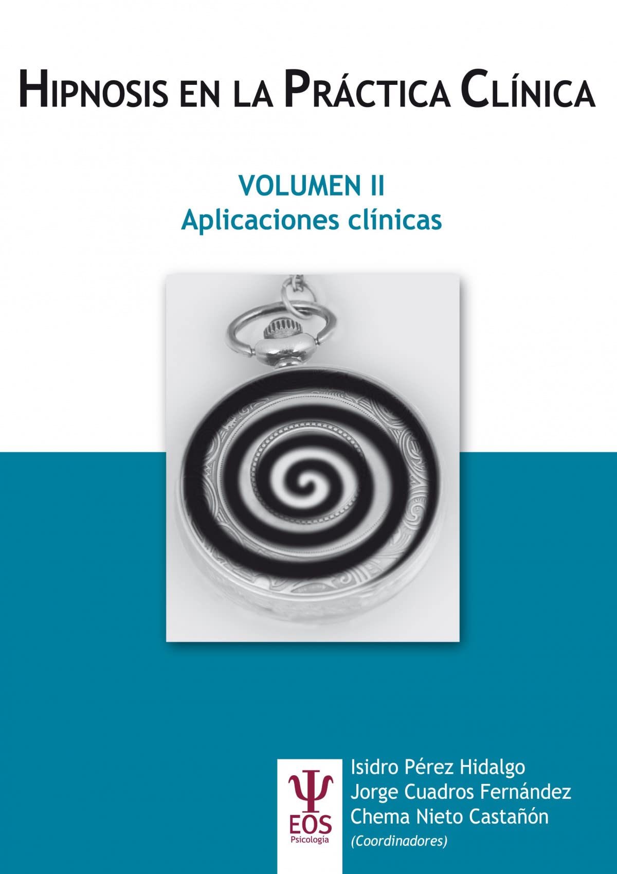 Libro: Hipnosis en la Práctica Clínica Vol. II. Aplicaciones Clínicas: 17 (EOS Psicología)