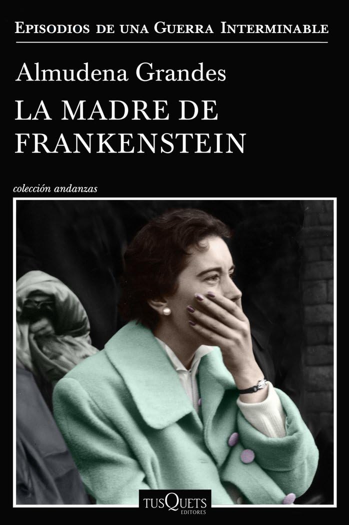 Libro: La madre de Frankenstein: Agonía y muerte de Aurora Rodríguez Carballeira en el apogeo de la España nacionalcatólica, Manicomio de Ciempozuelos (Madrid), 1954-1956: 5 (Andanzas)