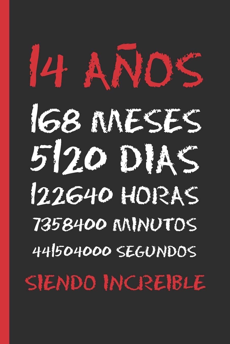Libro: 14 AÑOS SIENDO INCREIBLE: REGALO DE CUMPLEAÑOS ORIGINAL Y DIVERTIDO. DIARIO, CUADERNO DE NOTAS, APUNTES, AGENDA O USO ESCOLAR.