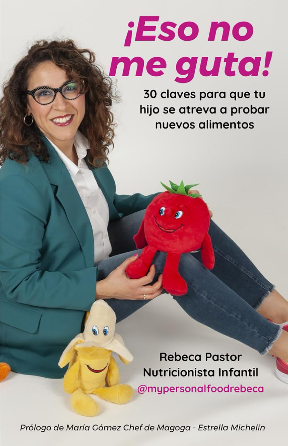 Libro: ¡Eso no me guta!: 30 Claves para que tu hijo se atreva a probar nuevos alimentos
