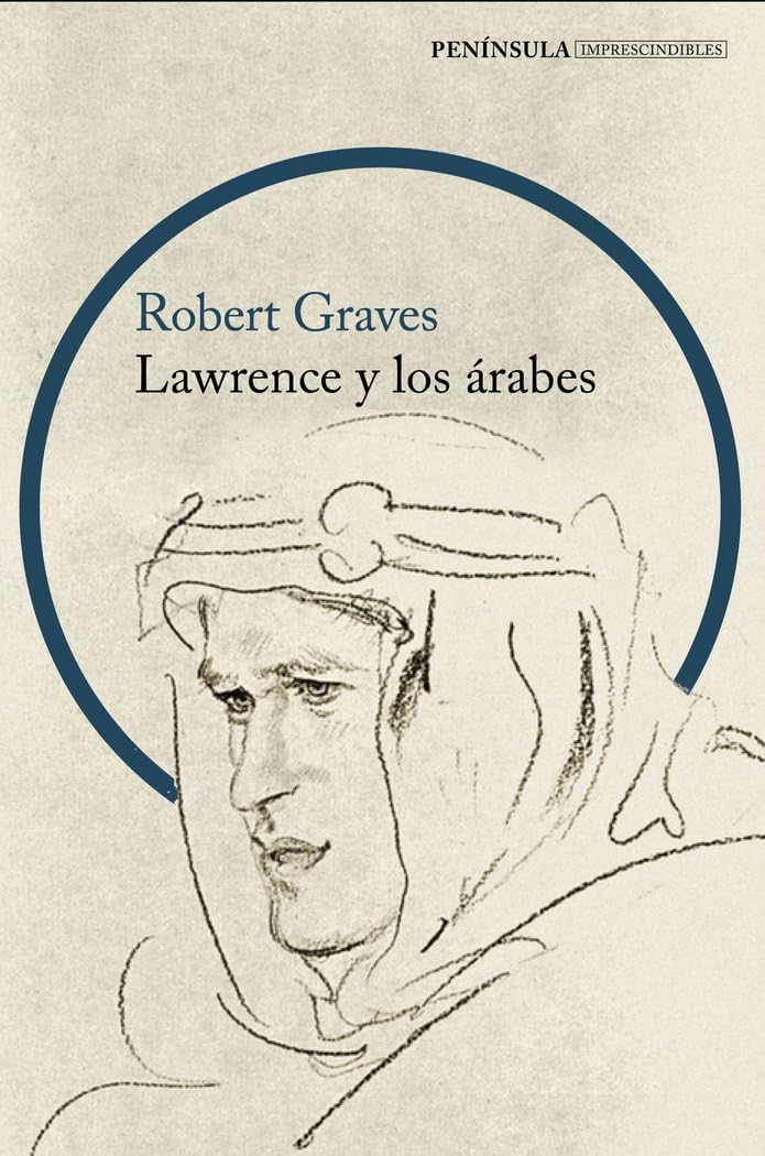 Libro: Lawrence y los árabes: Un retrato fascinante de Lawrence de Arabia (IMPRESCINDIBLES)