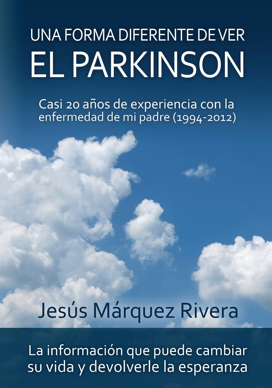 Libro: Una forma diferente de ver el Parkinson: Casi 20 años de experiencia con la enfermedad de mi padre (1994-2012)