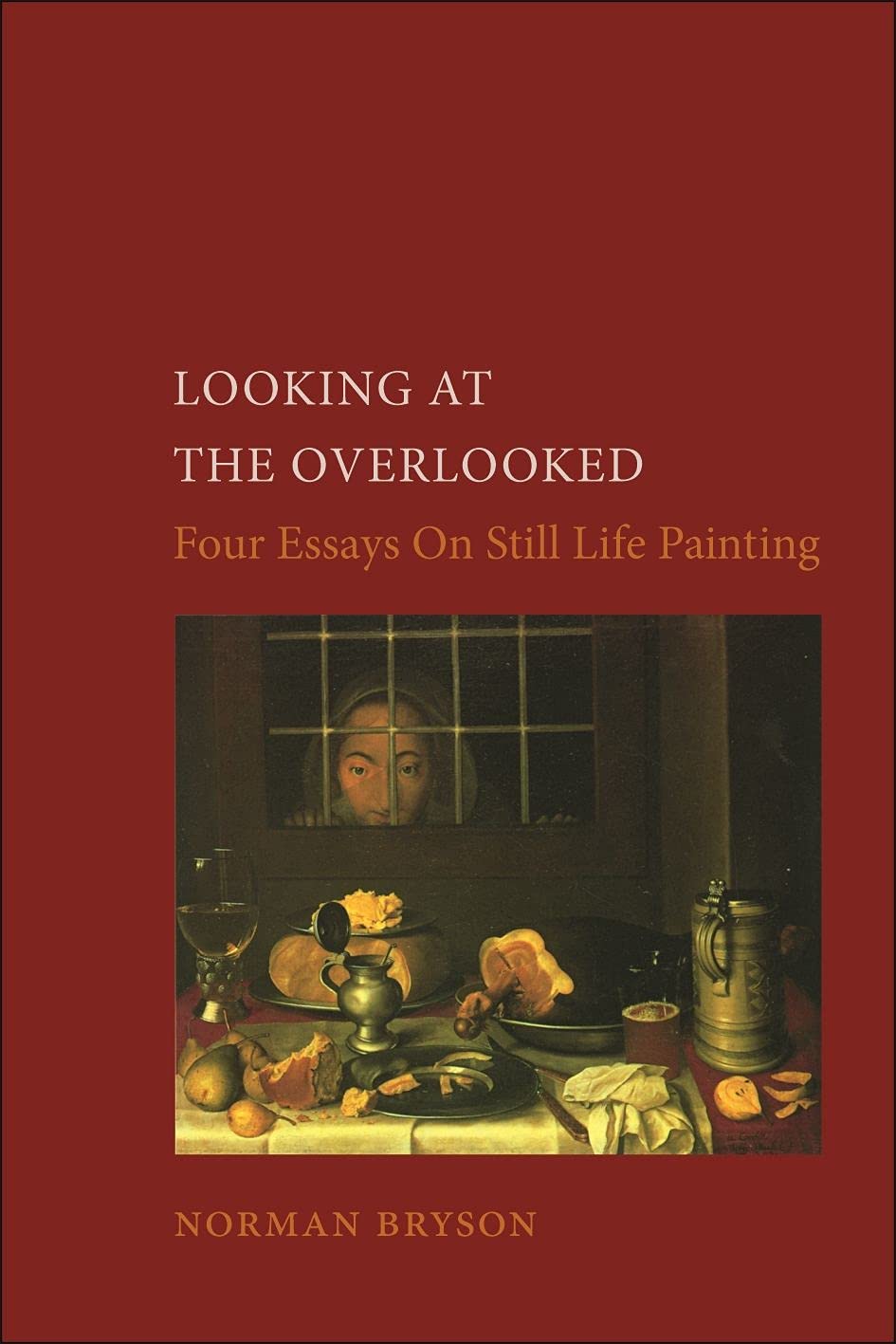Libro: Looking at the Overlooked: Four Essays on Still Life Painting (Essays in Art and Culture (Reaktion Books))