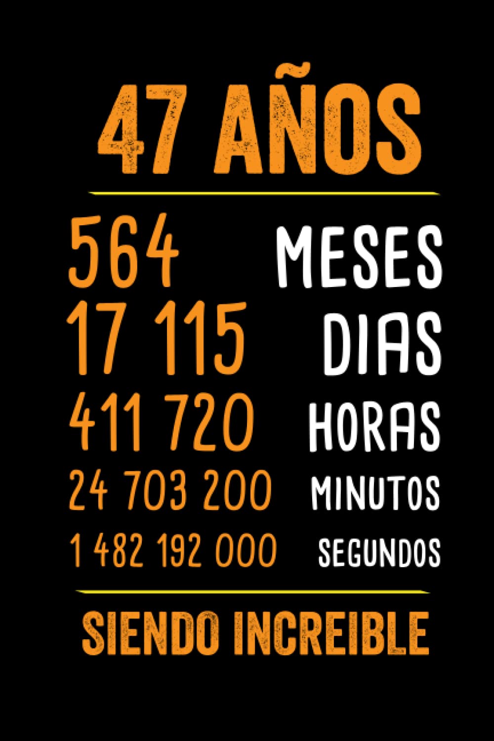 Libro: 47 Anos Siendo Increible: Regalo Para Hombre Y Mujer De 47 Anos De Cumpleanos Original Y Divertido, Cuaderno especial para cumpleaños. 6x9" - 120 pagina (Spanish Edition)