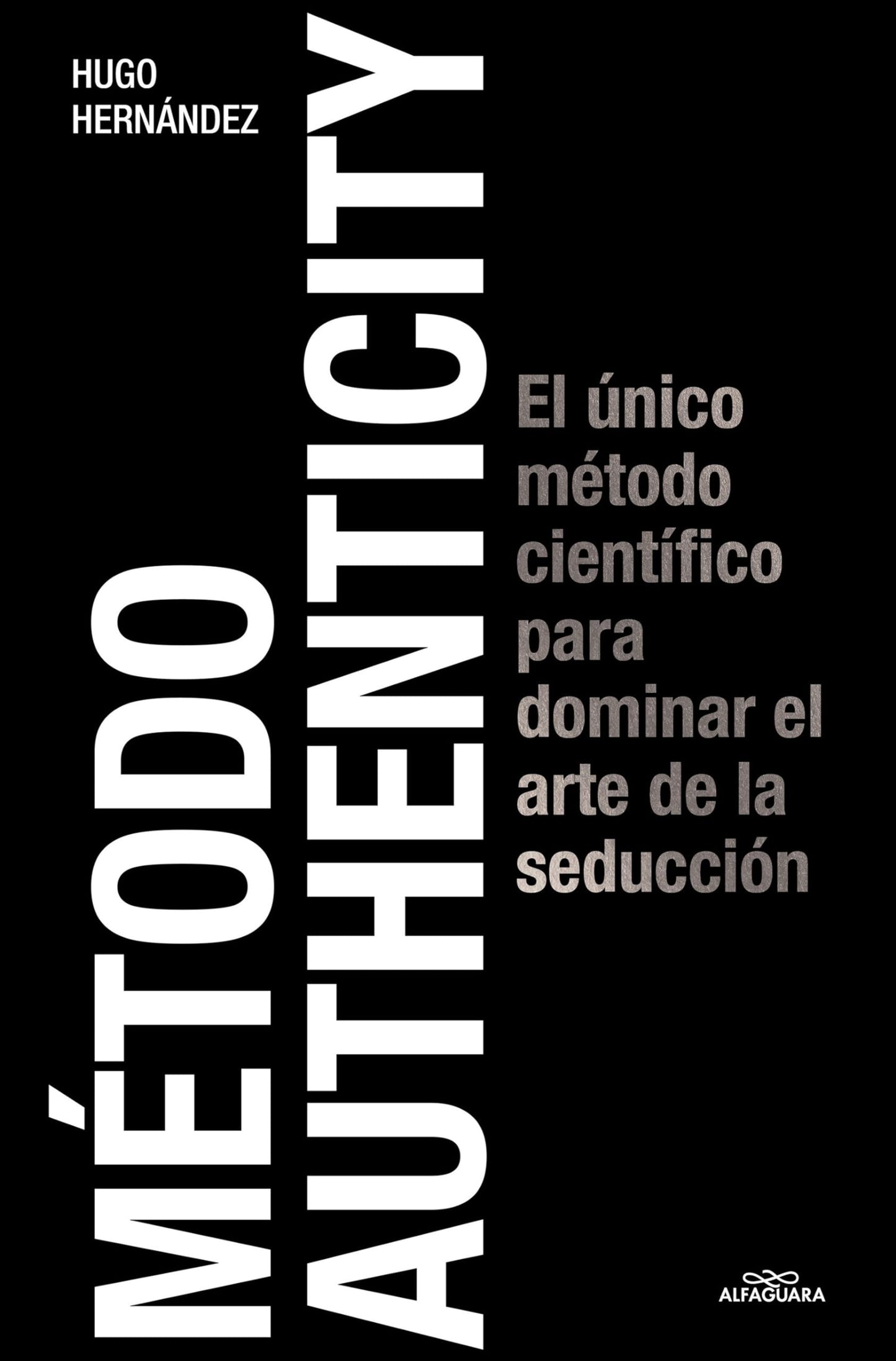 Libro: Método Authenticity: El único método científico para dominar el arte de la seducción (Sin límites)