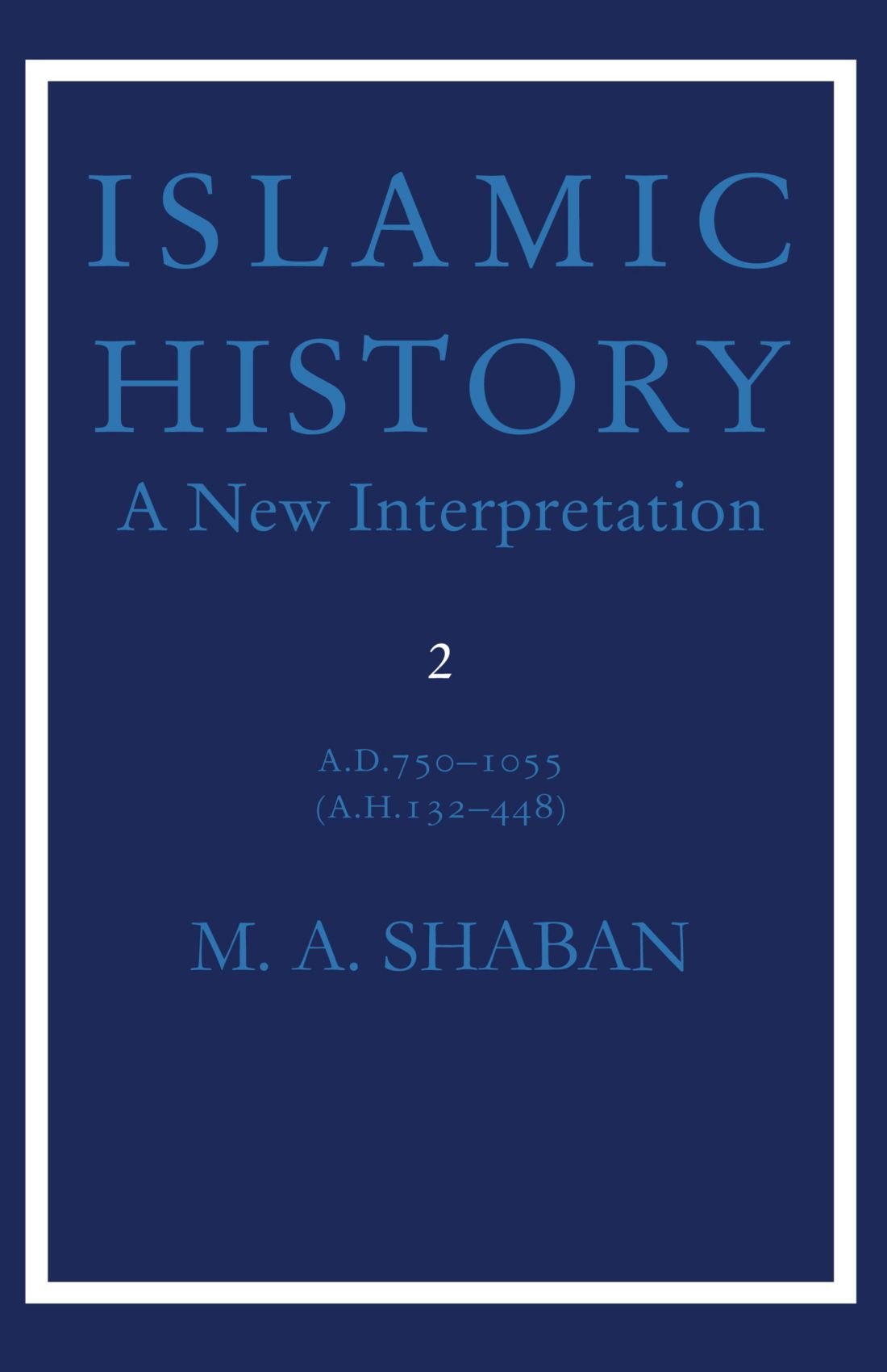 Libro: Islamic History: Volume 2, AD 750–1055 (AH 132–448): A New Interpretation