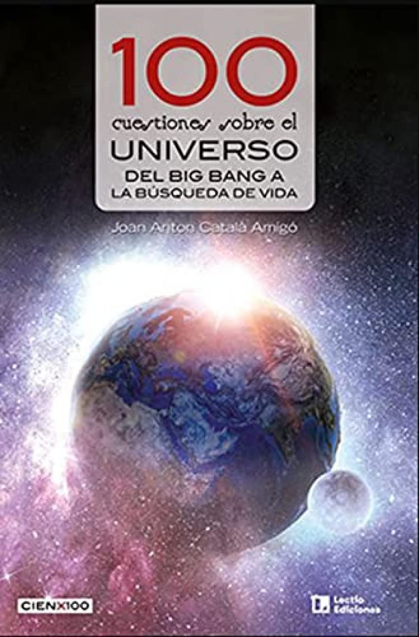 Libro: 100 cuestiones sobre el universo: Del Big Bang a la búsqueda de vida