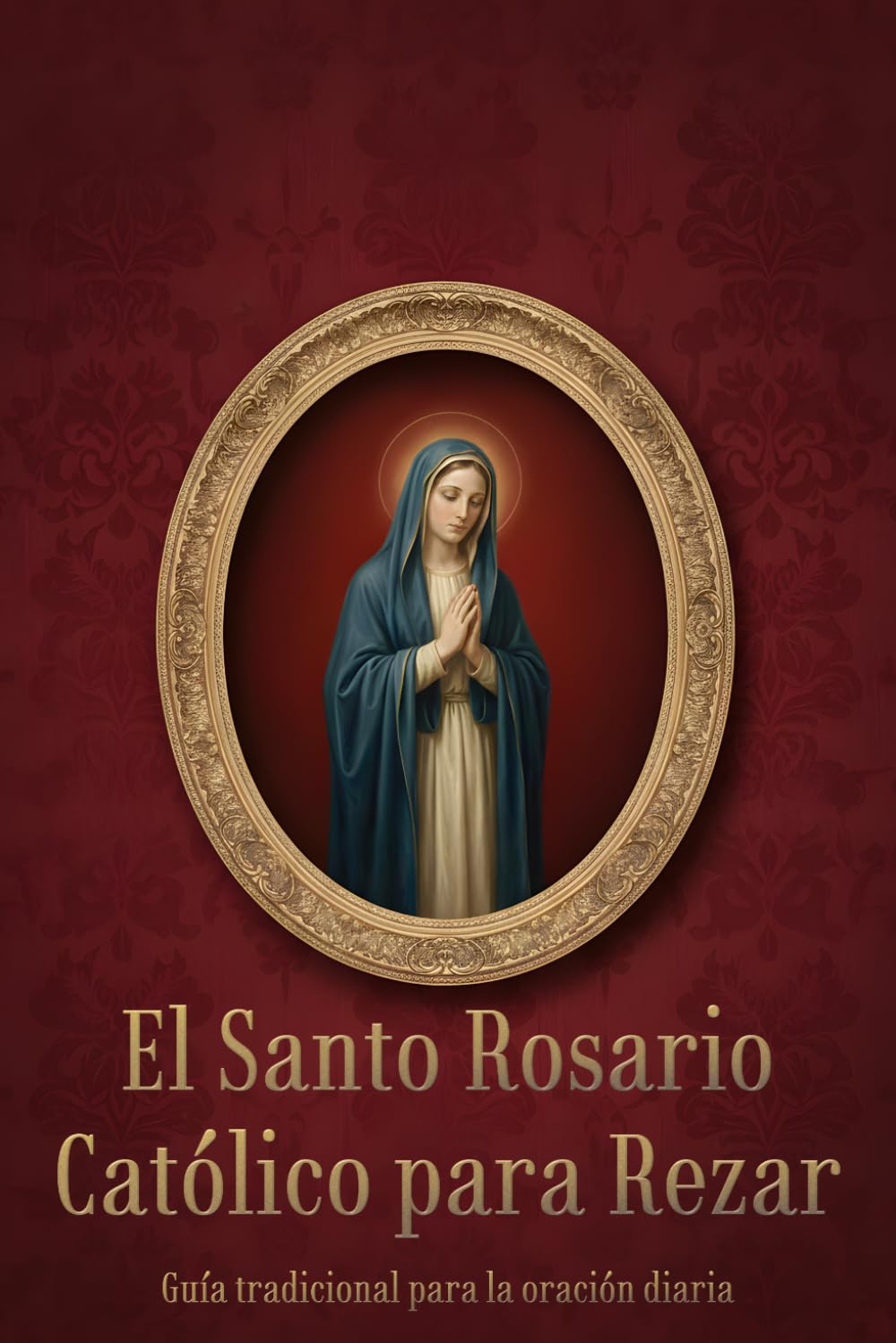 Libro: Santo Rosario Católico para Rezar: Guía tradicional para la oración diaria del Rosario (Spanish Edition)