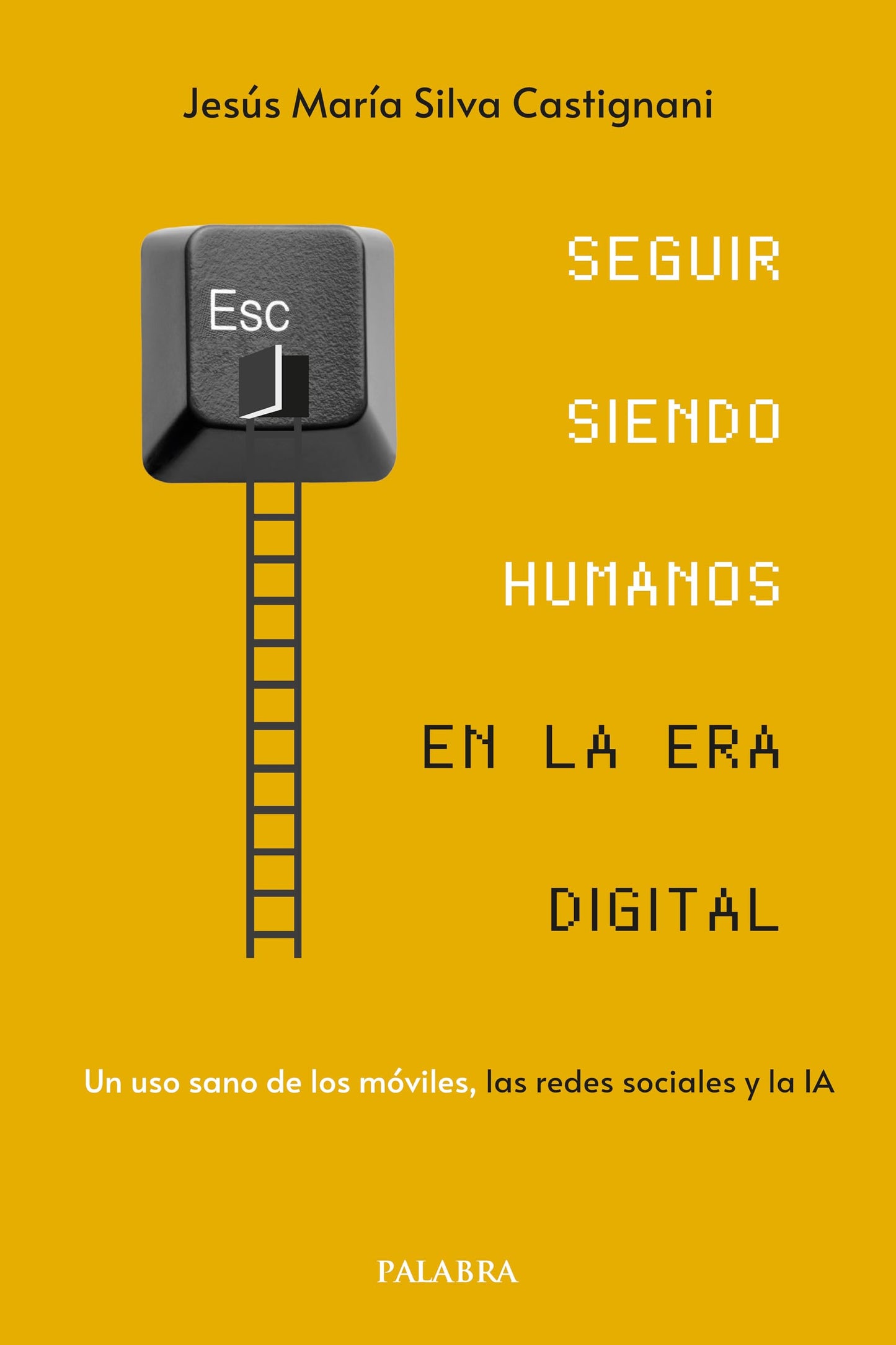 Libro: Seguir siendo humanos en la era digital. Un uso sano de los móviles, las redes sociales y la IA. (Palabra hoy)