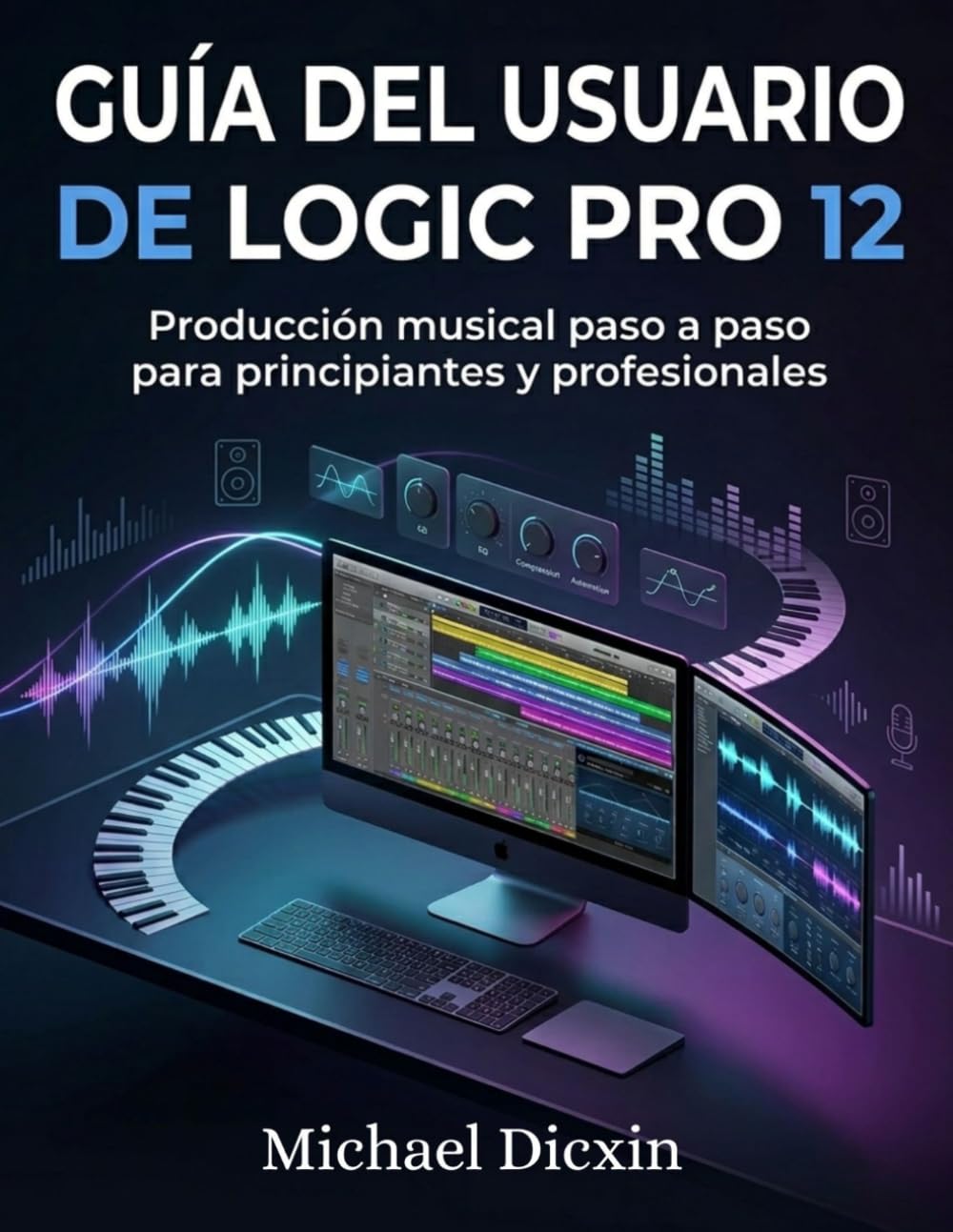 Libro: Guía del usuario de Logic Pro 12: Producción musical paso a paso para principiantes y profesionales (Spanish Edition)
