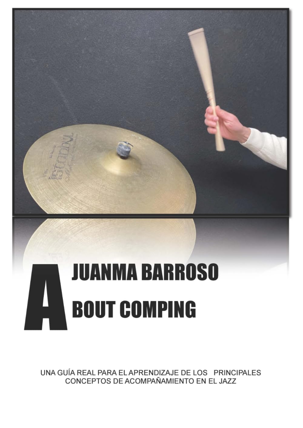 Libro: Juanma Barroso - About Comping: Una guía real para el aprendizaje de los principales conceptos de acompañamiento en el Jazz.