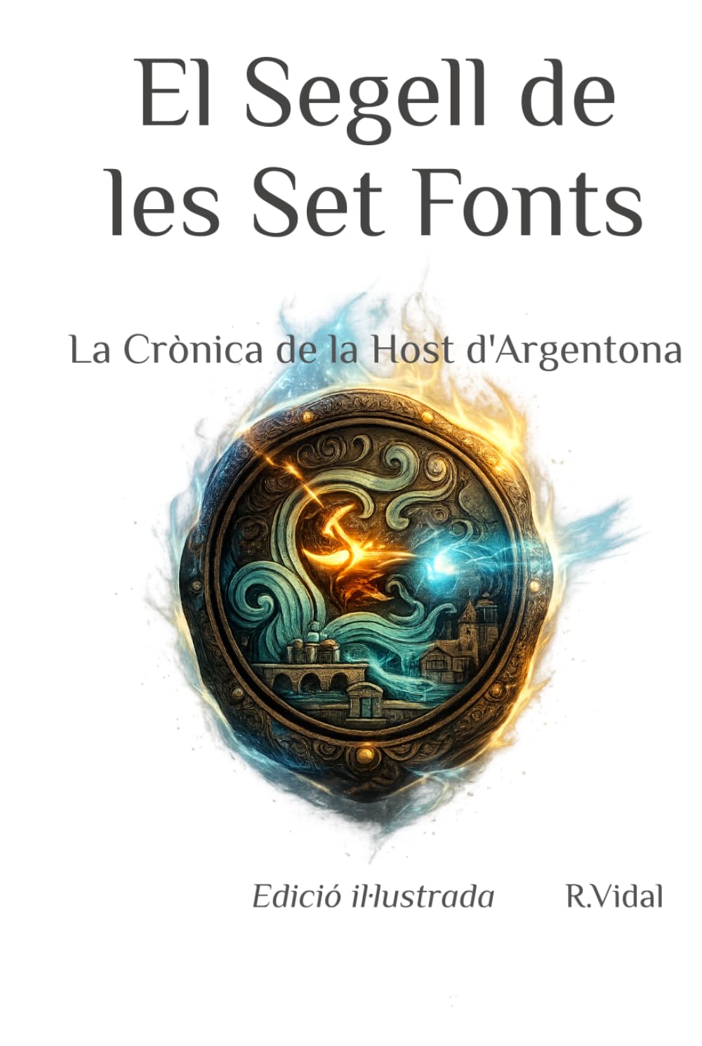 Libro: El Segell de les Set Fonts: La Crònica de la Host d'Argentona. (Edició Il.lustrada) (Catalan Edition)