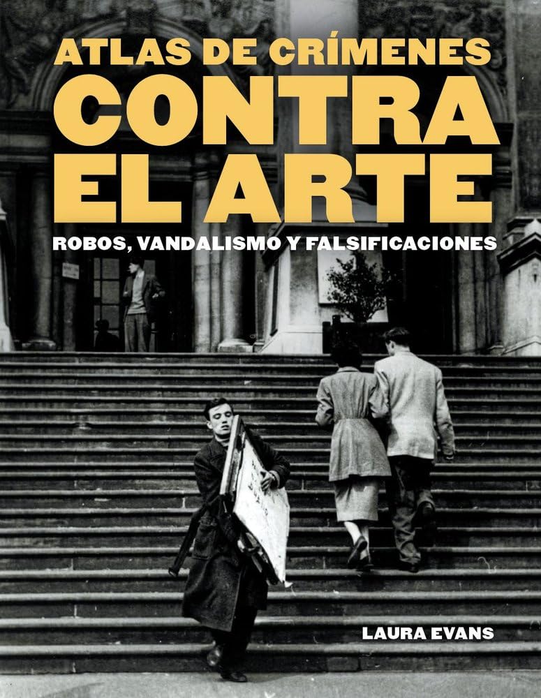 Libro: Atlas de crímenes contra el arte: Robos, vandalismo y falsificaciones (Arte y diseño)